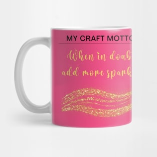 My craft motto: When in doubt, add more sparkle! Mug